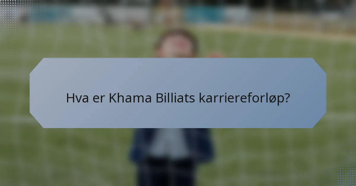 Hva er Khama Billiats karriereforløp?