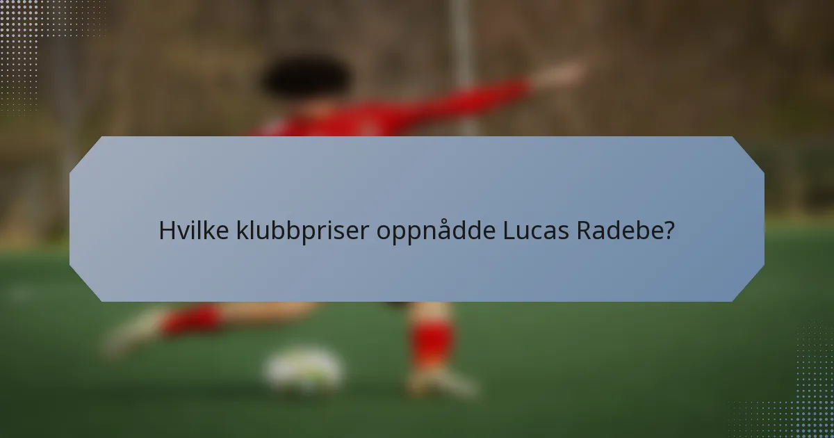 Hvilke klubbpriser oppnådde Lucas Radebe?