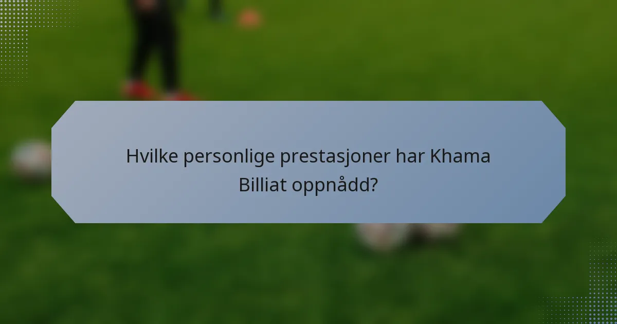 Hvilke personlige prestasjoner har Khama Billiat oppnådd?