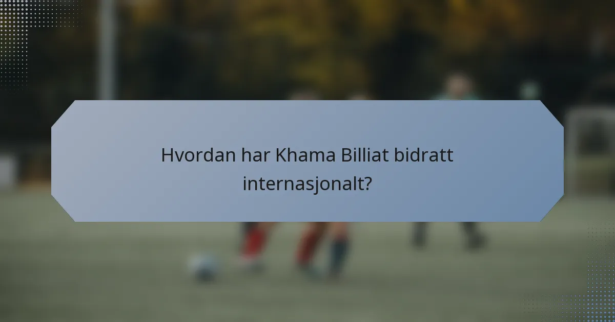 Hvordan har Khama Billiat bidratt internasjonalt?