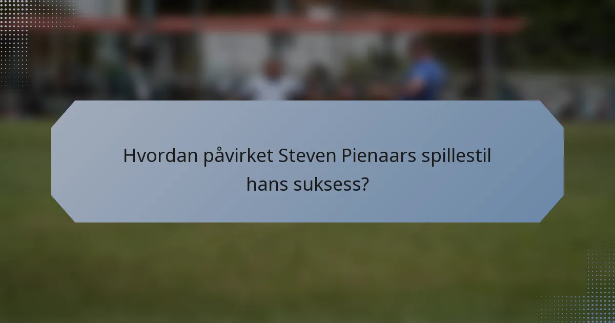 Hvordan påvirket Steven Pienaars spillestil hans suksess?